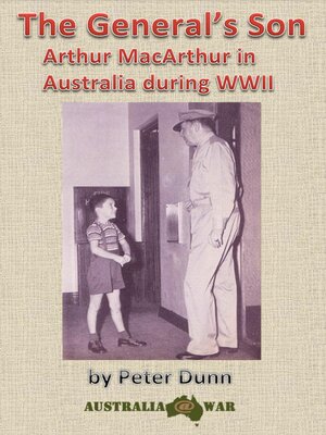cover image of The General's Son--Arthur MacArthur in Australia during WWII